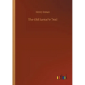 The Old Santa Fe Trail - Paperback