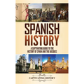 Spanish History: A Captivating Guide to the History of Spain and the Basques - Hardcover