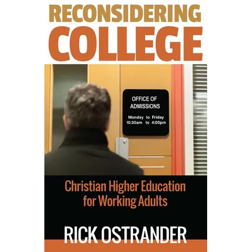 Reconsidering College: Christian Higher Education for Working Adults - Paperback