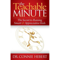 The Teachable Minute: The Secret to Raising Smart & Appreciative Kids - Paperback