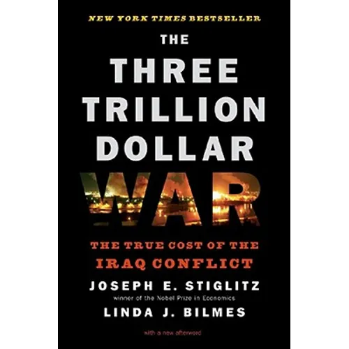 Three Trillion Dollar War: The True Cost of the Iraq Conflict - Paperback