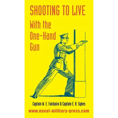 Shooting to Live: With The One-Hand Gun - Hardcover