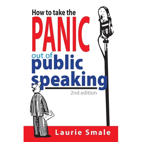 How to take the Panic out of Public Speaking 2nd Edition - Paperback
