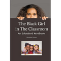 The Black Girl in the Classroom - Paperback