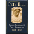 Pete Hill: Black Baseball's First Superstar - Paperback