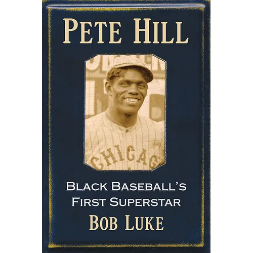 Pete Hill: Black Baseball's First Superstar - Paperback