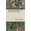 The Long Ships Passing - The Story of the Great Lakes