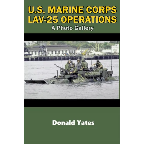 U.S. Marine Corps LAV-25 Operations: A Photo Gallery