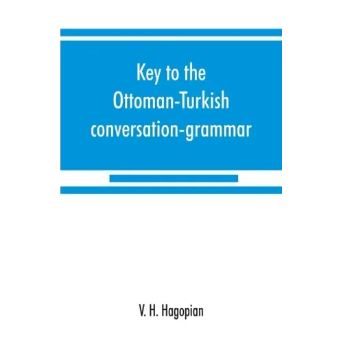 Key to the Ottoman-Turkish conversation-grammar - Paperback