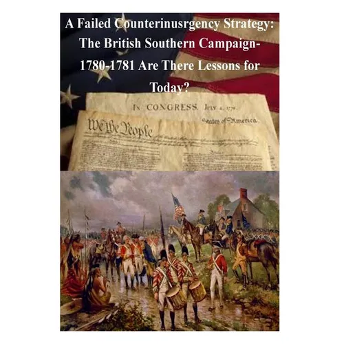 A Failed Counterinsurgency Strategy: The British Southern Campaign- 1780-1781 Are There Lessons for Today?