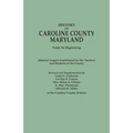 History of Caroline County, Maryland, from Its Beginning. Material Largely Contributed by the Teachers and Children of the County