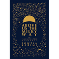 Above Us the Milky Way - Hardcover