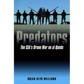 Predators: The Cia's Drone War on Al Qaeda - Hardcover