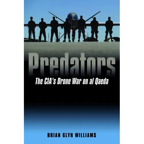Predators: The Cia's Drone War on Al Qaeda - Hardcover