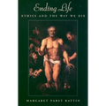 Ending Life: Ethics and the Way We Die - Paperback