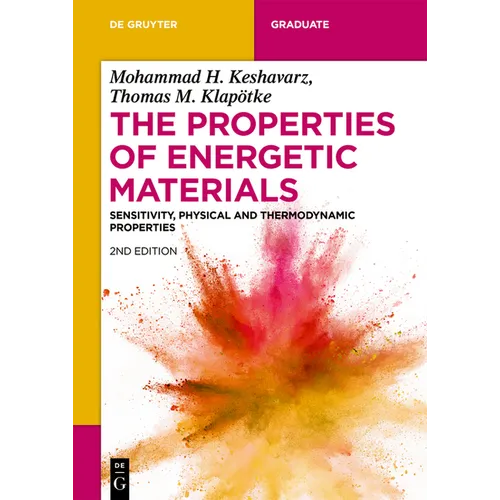 The Properties of Energetic Materials: Sensitivity, Physical and Thermodynamic Properties - Paperback