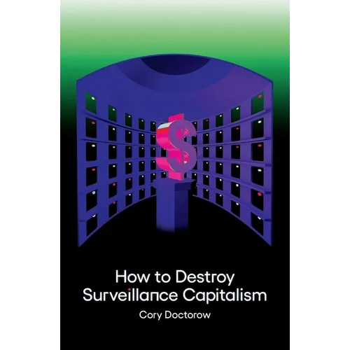 How to Destroy Surveillance Capitalism - Paperback