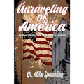 The Unraveling of America: Spiritual Warfare and Faith in the 21st Century - Paperback