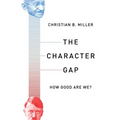 The Character Gap: How Good Are We? - Paperback