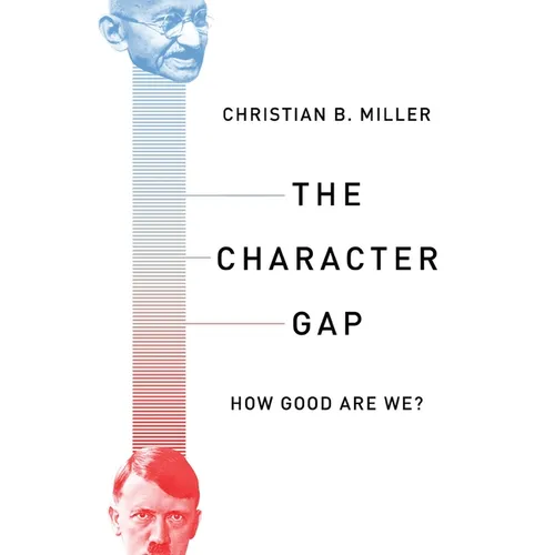 The Character Gap: How Good Are We? - Paperback