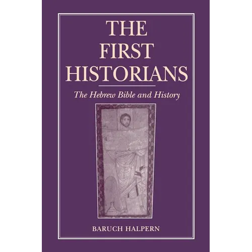 The First Historians: The Hebrew Bible and History - Paperback