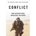 Conflict: How Soldiers Make Impossible Decisions