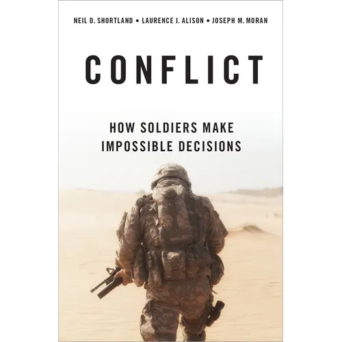 Conflict: How Soldiers Make Impossible Decisions