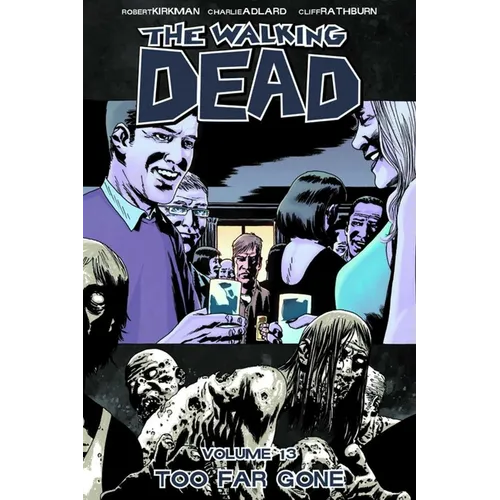 Walking Dead Volume 13: Too Far Gone - Paperback
