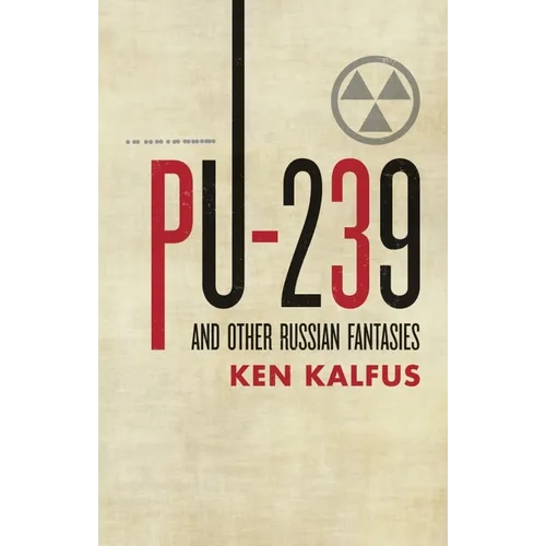 PU-239 and Other Russian Fantasies - Paperback