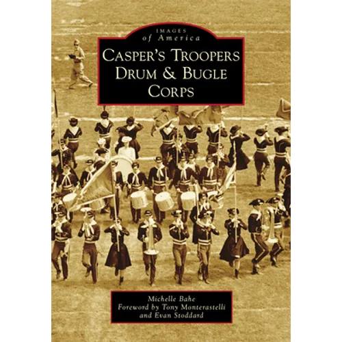 Casper's Troopers Drum & Bugle Corps - Paperback