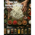 53 Low Salt Recipes for Home - Paperback