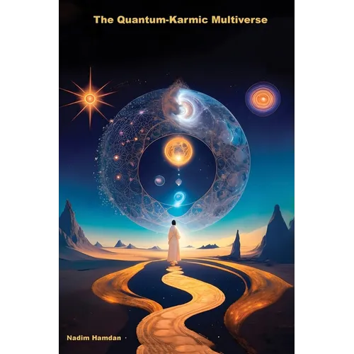 The Quantum-Karmic Multiverse: Navigating Our Personal Destiny in the Multiverse - Paperback