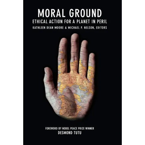 Moral Ground: Ethical Action for a Planet in Peril - Paperback
