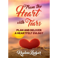 From The Heart With Tears: Plan and Deliver a Heartfelt Eulogy - Paperback
