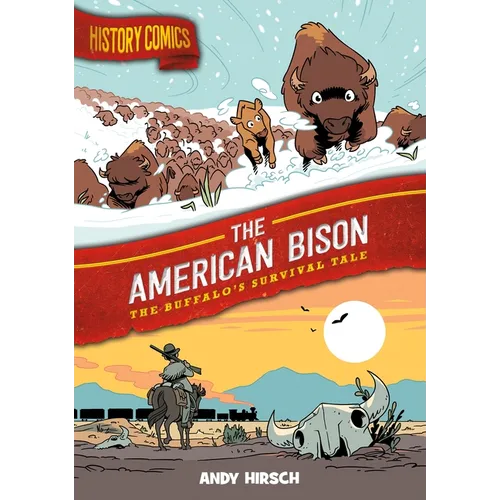 History Comics: The American Bison: The Buffalo's Survival Tale - Paperback