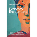 Everyday Encounters: Humanizing Dialogue in Theory and Practice - Paperback