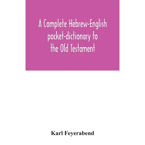 A complete Hebrew-English pocket-dictionary to the Old Testament - Paperback