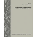 Field Hygiene and Sanitation (TC 4-02.3/FM 21-101/MCRP 4-11.1D)