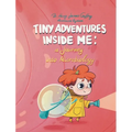 Tiny Adventures Inside Me: A Journey into Microbiology - Hardcover