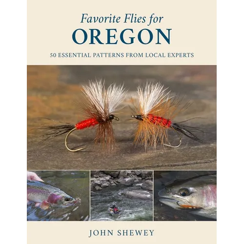 Favorite Flies for Oregon: 50 Essential Patterns from Local Experts - Hardcover