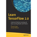 Learn Tensorflow 2.0: Implement Machine Learning and Deep Learning Models with Python - Paperback