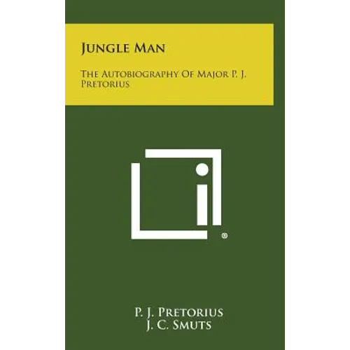 Jungle Man: The Autobiography of Major P. J. Pretorius - Hardcover