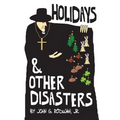 Holidays and Other Disasters