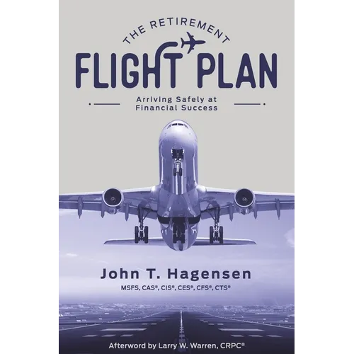 The Retirement Flight Plan: Arriving Safely at Financial Success - Paperback