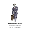 Birth of a Salesman: The Transformation of Selling in America