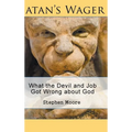 Satan's Wager: What the Devil and Job Got Wrong about God - Hardcover
