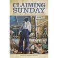Claiming Sunday: The Story of a Texas Slave Community