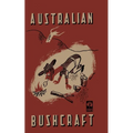 Australian Bushcraft: WWII Bushcraft and Survival Handbook