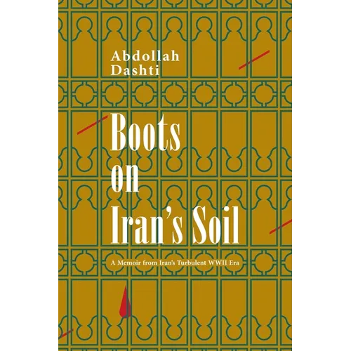 Boots on Iran's Soil: A Memoir from Iran's turbulent WWII Era