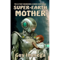 Super-Earth Mother: The AI that Engineered a Brave New World - Paperback
